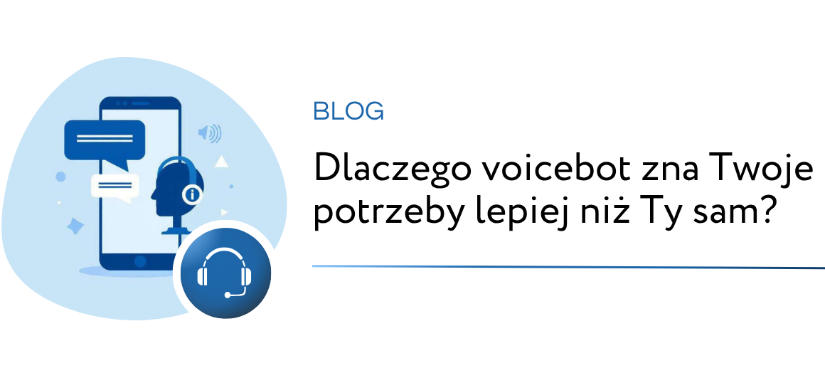 Dlaczego voicebot zna Twoje potrzeby lepiej niż Ty sam?